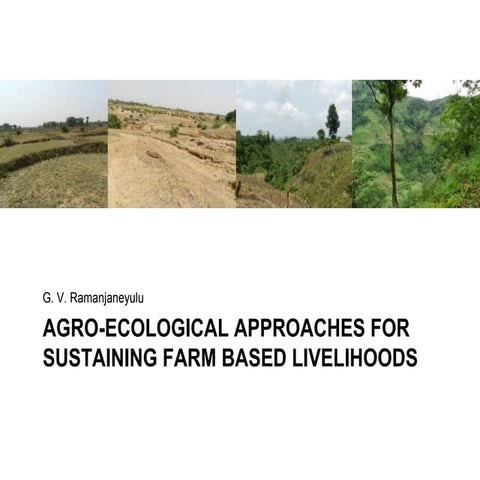 Agro-ecological approaches for sustaining farm based livelihoods