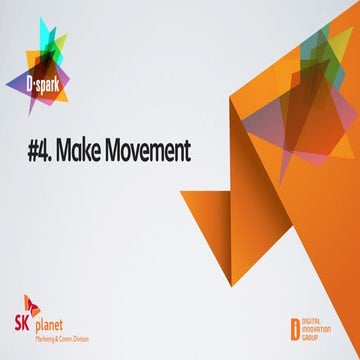 SK플래닛 M&C부문 D-spark #4 Make Movement