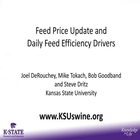 Dr. Joel DeRouchey - Feed Price Update and Daily Feed Efficiency Drivers 