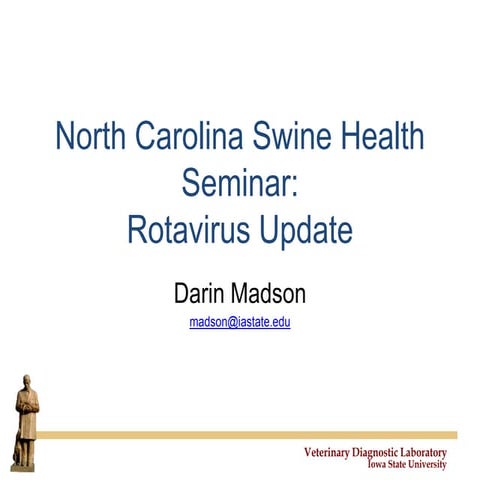 Dr. Darin Madson - Rotavirus Update: Pathogen, Diagnostics, Immunity and Prev...