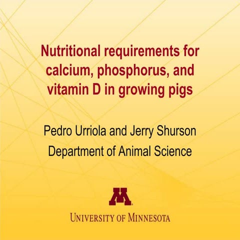 Dr. Pedro Urriola - Pig Nutritional Requirements for Calcium, Phosphorus and ...
