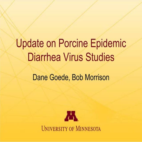 Dr. Dane Goede - Update on Porcine Epidemic Diarrhea Virus Studies