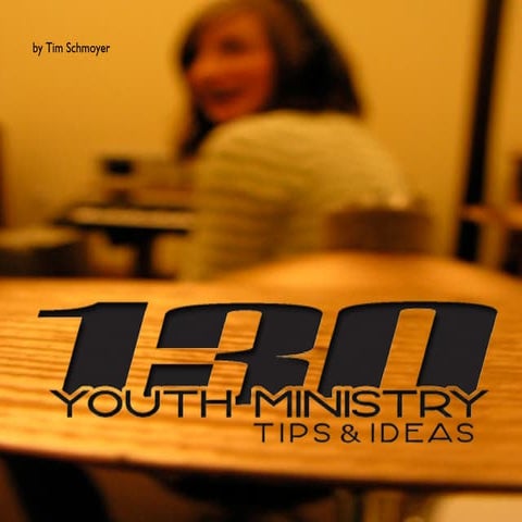 130 youth ministry tips and ideas