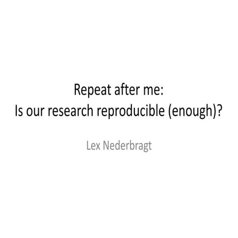 Repeat after me: Is our research reproducible (enough)? 