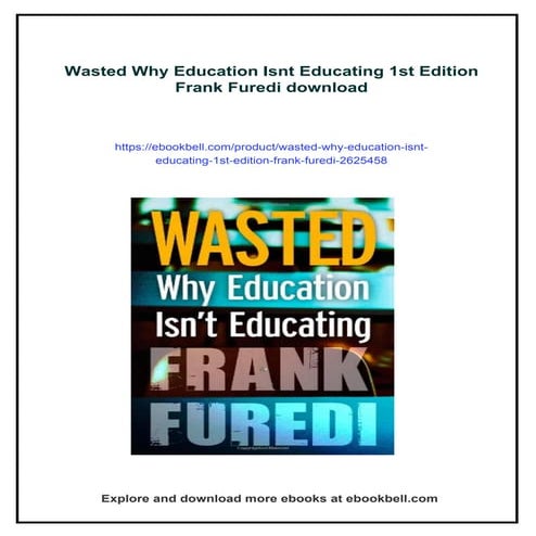 Wasted Why Education Isnt Educating 1st Edition Frank Furedi | PDF