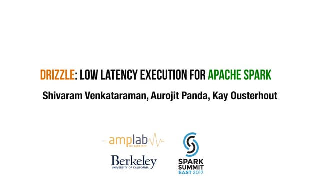 Drizzle—Low Latency Execution for Apache Spark: Spark Summit East talk by Shi...