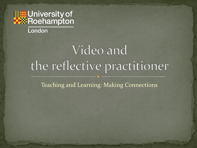 Video and the reflective practitioner (Y1 T&L)