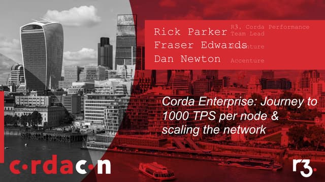 DevDay: Corda Enterprise: Journey to 1000 TPS per node, Rick Parker