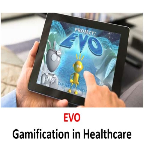 EVO - Gamification in healthcare - Manu Melwin Joy