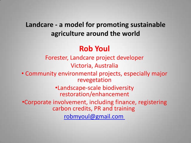 Landcare: a model for promoting sustainable agriculture around the world. Rob Youl