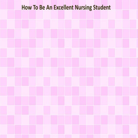 How To Be An Excellent Nursing Student