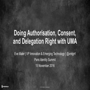 Doing Authorisation, Consent, and Delegation Right with UMA - Paris Identity ...