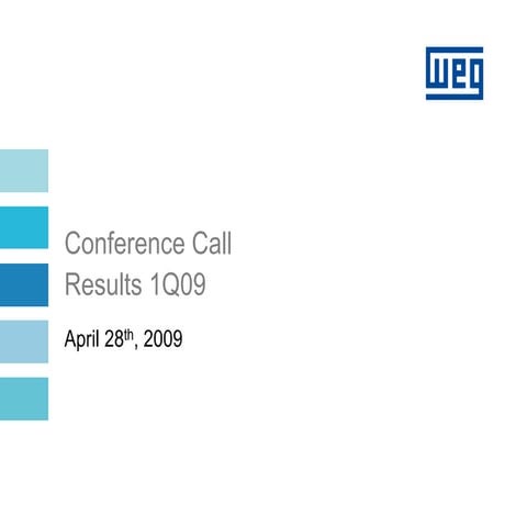 WEG 1Q09 Earnings Conference Call