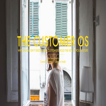 The Customer OS - Why digital isn’t digital and customers hold the key to you...