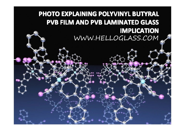 0731PHOTO EXPLAINING POLYVINYL BUTYRAL PVB FILM AND PVB LAMINATED GLA…