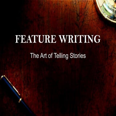 139684670-FEATURE-WRITING-1-ppt.ppt nnnnnnnnnnn