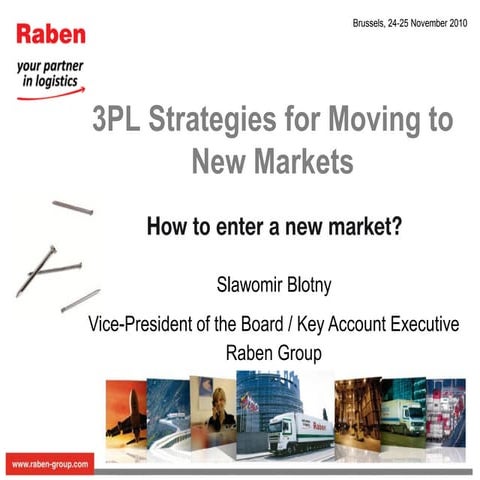 3PL Strategies for Moving to New Markets, Slawomir Blotny, Vice President of the Board, Raben Group