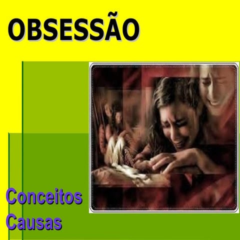 13ª aula da obsessão - conceitos e causas - coem | PPT