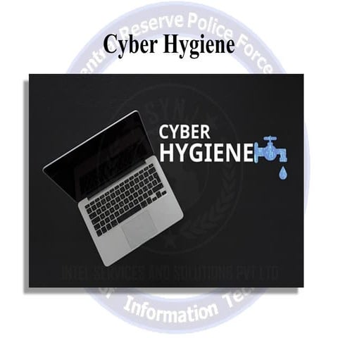 Cyber Hygiene...urgent need for safety and precaution