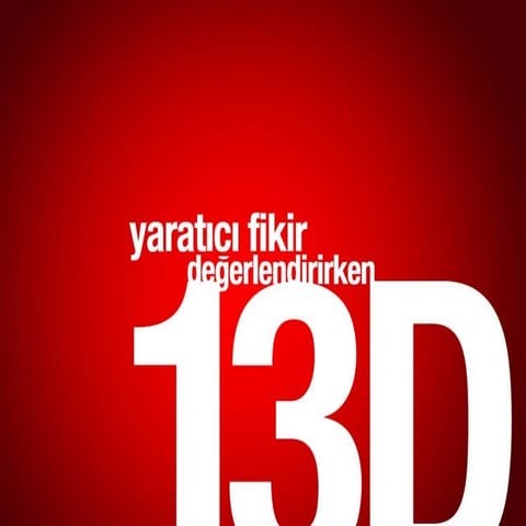 Fikir degerlendirirken 13D!
