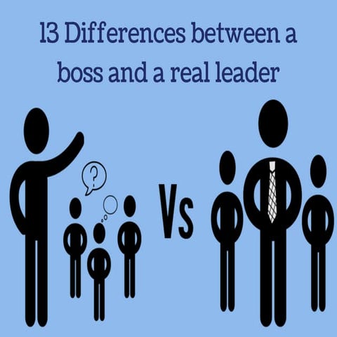 13 Differences between a boss and a real leader