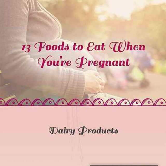 13 Foods to Eat When You’re Pregnant