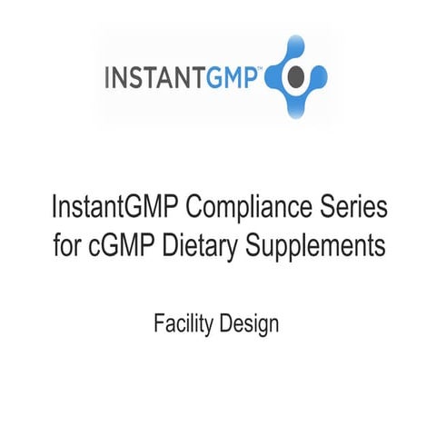 InstantGMP Compliance Series - Facility Design