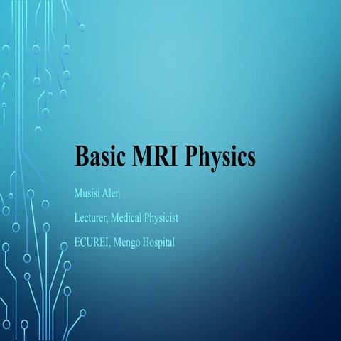13 Lecture 1 MRI Basic Physics in imaging.pptx