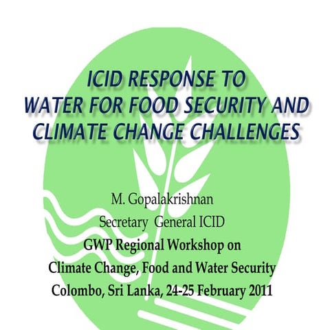 ICID response to water and food security and climage change challenges, by M ...