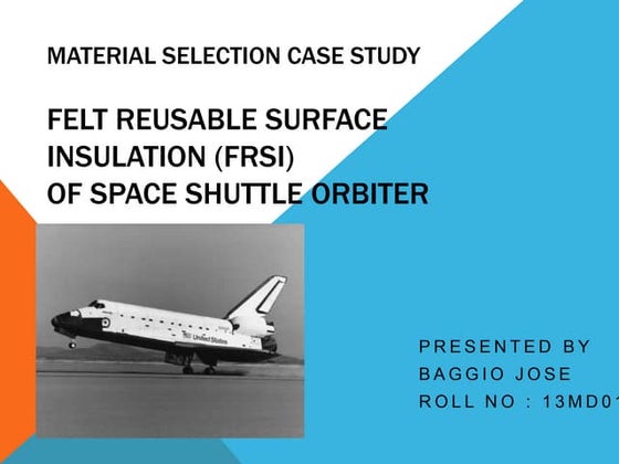 MATERIAL SELECTION CASE STUDY FELT REUSABLE SURFACE INSULATION (FRSI) OF S...