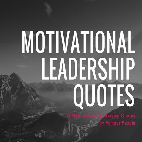 13 Motivational Leadership Quotes by famous people via. @annazubarev