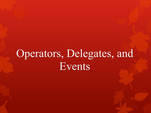 Module 13 operators, delegates, and events