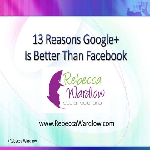 13 reasons Google+ Is Better Than Facebook
