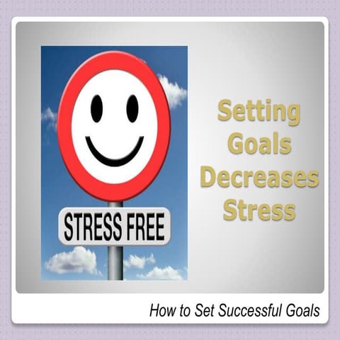 Setting goals decreases stress