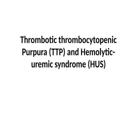 13,,,,Thrombotic thrombocytopenic Purpura (TTP) and Hemolytic-uremic.pptx