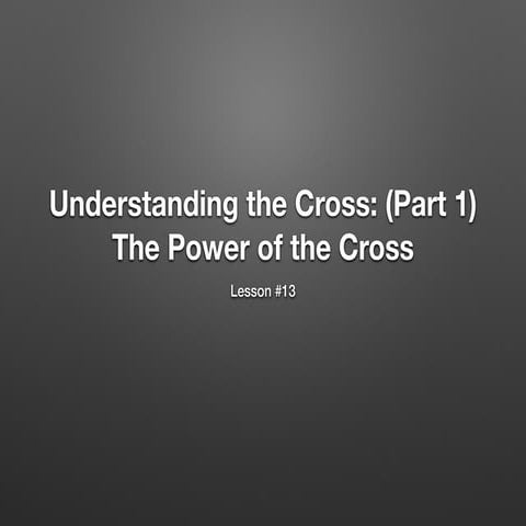 13 understanding  the power of the cross