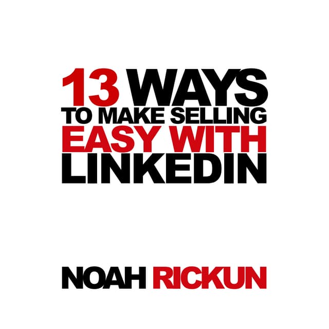 13 Ways to Make Selling Easy with LinkedIn