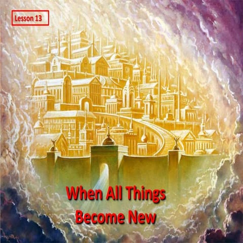 13 when all things become new