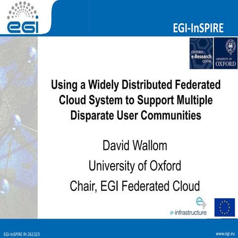 Using a Widely Distributed Federated Cloud System to Support Multiple Dispara...