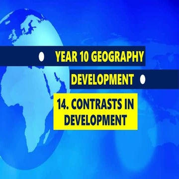 GEOGRAPHY YEAR 10: DEVELOPMENT. CONTRASTS IN DEVELOPMENT. 