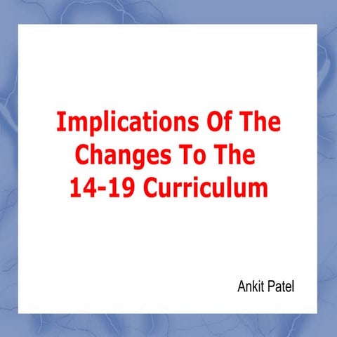 Implications Of The Changes To The 14-19 Curriculum