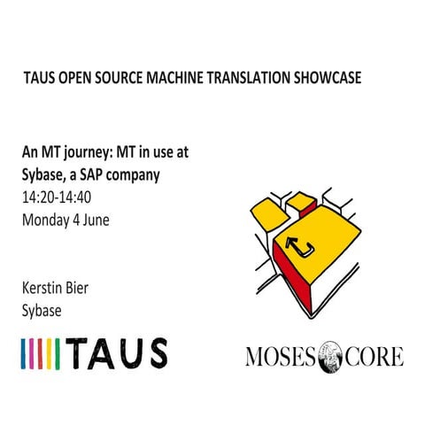 TAUS OPEN SOURCE MACHINE TRANSLATION SHOWCASE, Paris, Kerstin Bier, Sybase, 4...