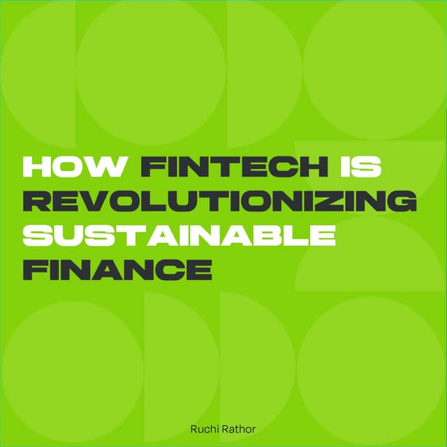 How Fintech is Revolutionizing Sustainable Finance:
