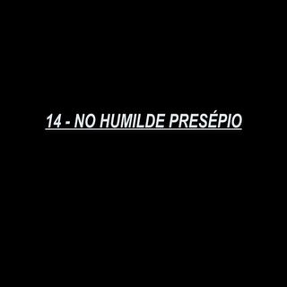 14   no humilde presépio