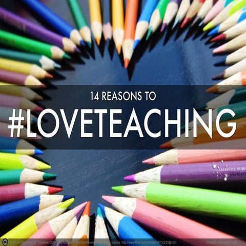 14 Reasons to #LoveTeaching