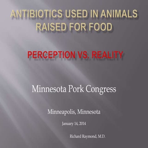 Dr. Richard Raymond - Antibiotics and Food Safety: Perceptions vs. Reality