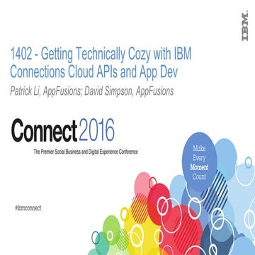 IBM Connect 2016: 1402 - Getting Technically Cozy with IBM Connections Cloud ...