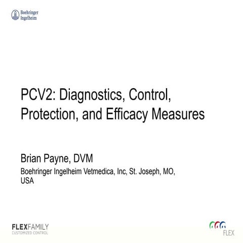 Dr. Brian Payne - PCV2: Diagnostics, Control, Protection, and Efficacy Measures