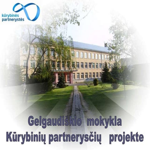 Gelgaudiškių mokykla "Kūrybinių partnerysčių" projekte 2013-2014