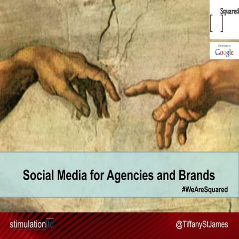Social Strategy Overview for Agencies and Brands at Google Squared